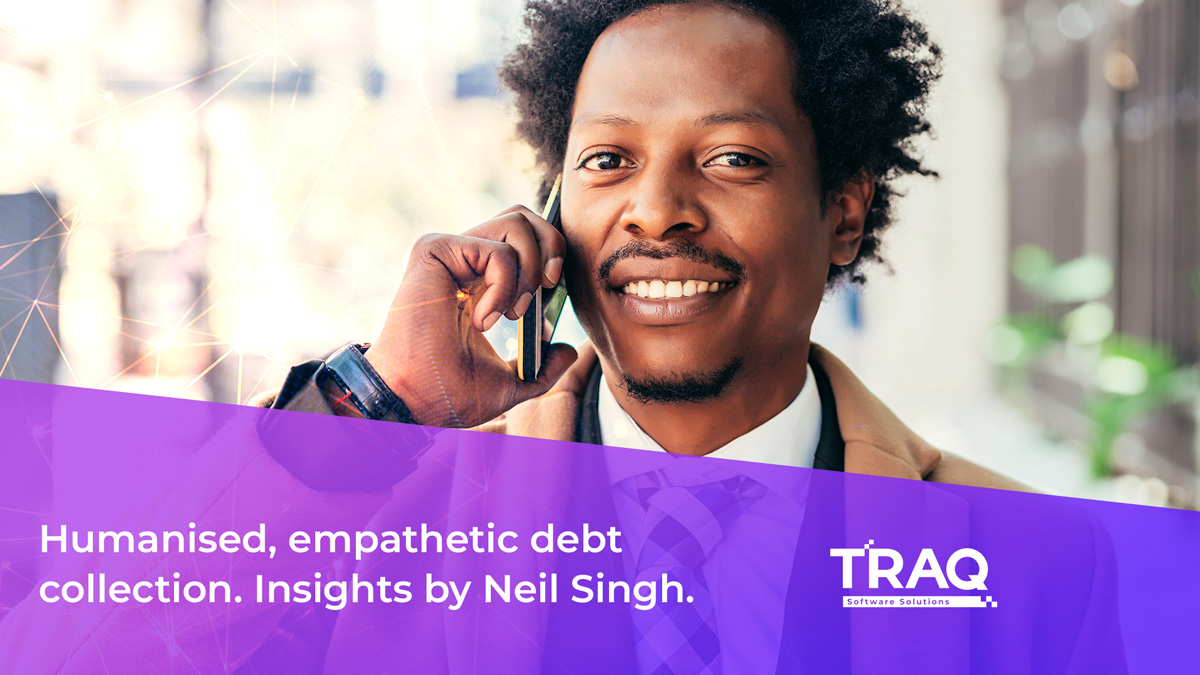 Humanised, empathetic debt collection. Insights by Neel Singh. 7 Humanised empathetic debt collection. Insights by Neil Singh 2